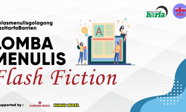 Kelas Menulis Gol A Gong dan Laz Harfa Banten Menggelar Lomba Flash Fiction