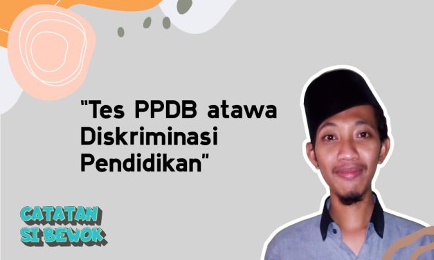 Catatan Si Bewok #1: Tes PPDB atawa Diskriminasi Pendidikan