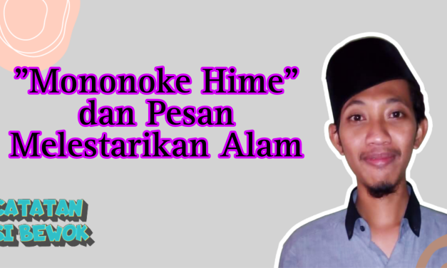 Catatan Si Bewok #2: “Mononoke Hime” dan Pesan Melestarikan Alam