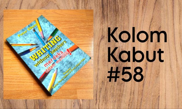 Kolom Kabut #58: Tulisan dan Panik