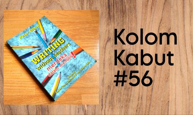Kolom Kabut #56: Menulislah!
