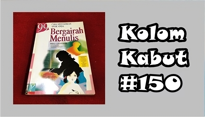 Kolom Kabut #150: Bosan dan Serap